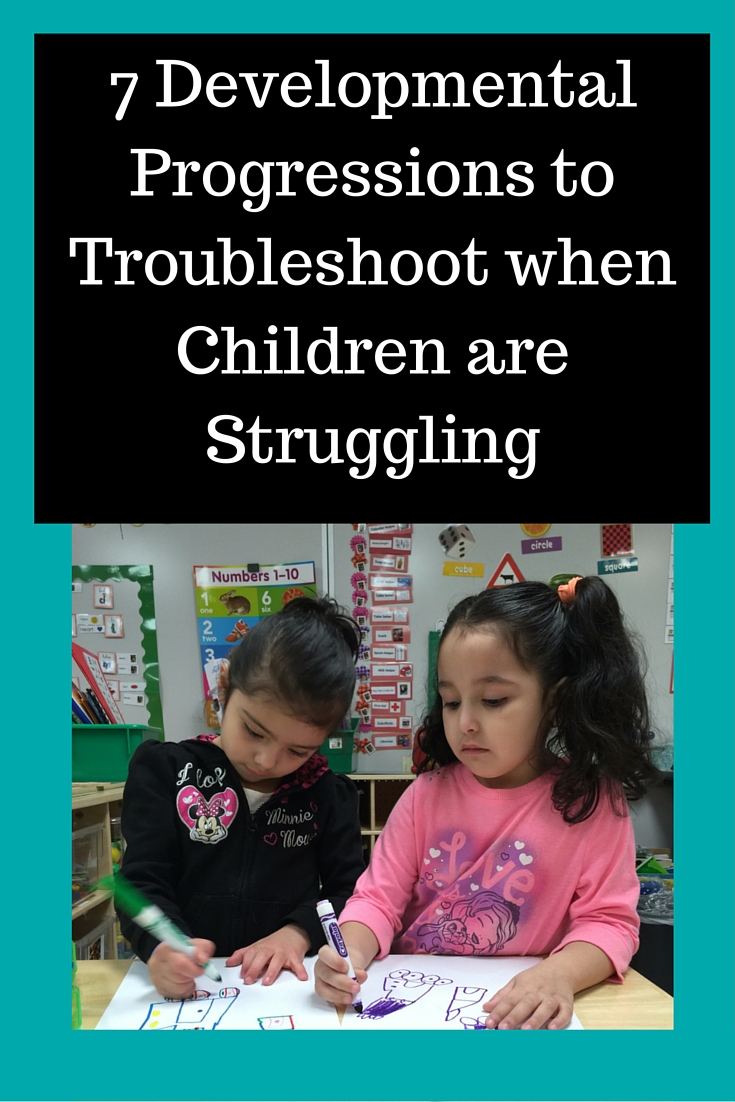 7 Developmental Progressions to Troubleshoot when Children are Struggling